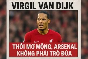 Virgil van Dijk: Thôi mơ mộng, Arsenal không phải trò đùa